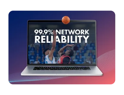 Laptop showing basketball. Text: 99.9% NETWORK RELIABILITY